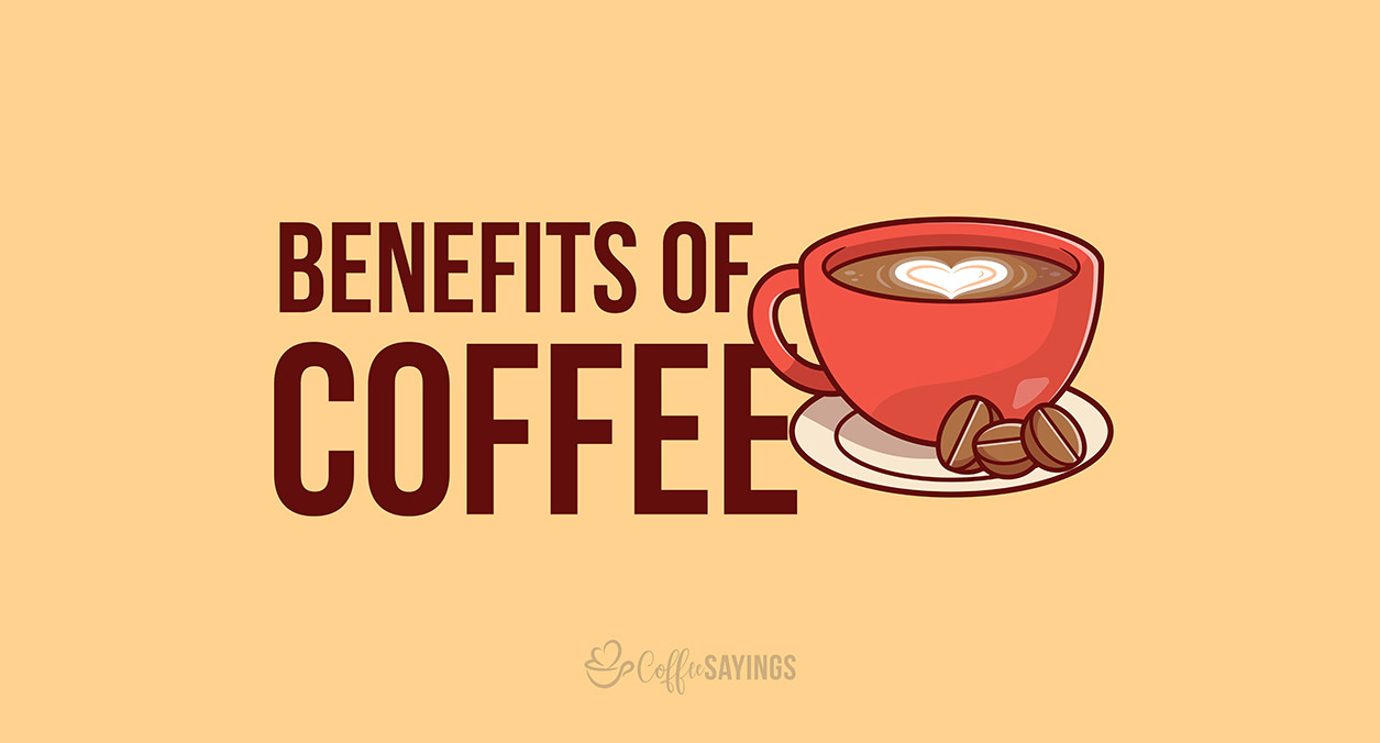 Amazing Benefits of Coffee