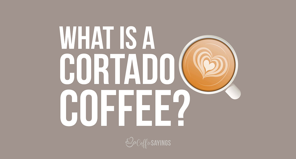 What is a Cortado? How to Make Delicious Cortado Coffee