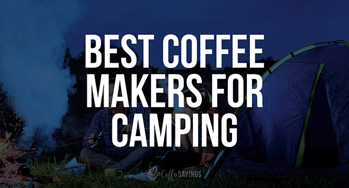 9 Best Coffee Makers for Camping